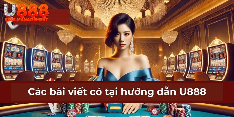 Tổng hợp bài viết tại chuyên mục hướng dẫn U888