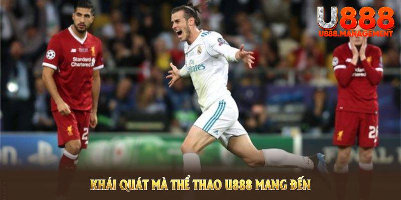 Khái quát mà Thể Thao U888 mang đến cho đông đảo thành viên