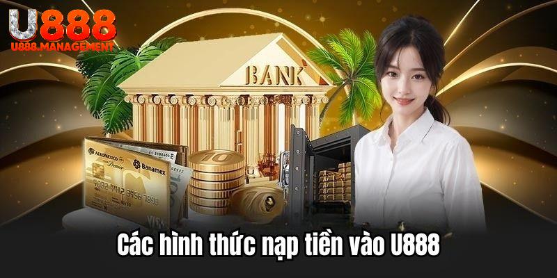 Chi tiết những hình thức nạp tiền U888