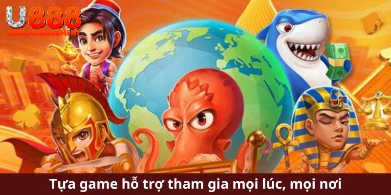 Tựa game hỗ trợ tham gia mọi lúc, mọi nơi
