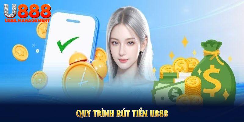 Quy trình rút tiền U888 nhanh chóng, dễ thực hiện