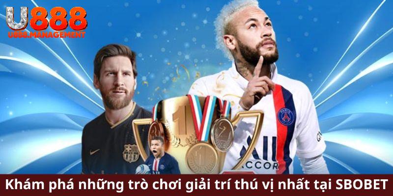 Khám phá các trò giải trí hấp dẫn hàng đầu tại SBOBET