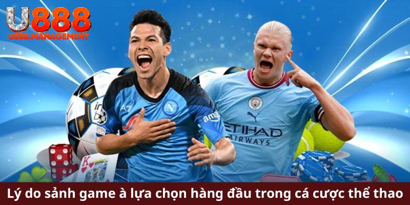 Lý do sảnh game à lựa chọn hàng đầu trong cá cược thể thao