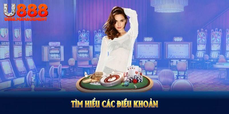 Tìm hiểu các điều khoản điều kiện U888 bạn cần biết hôm nay