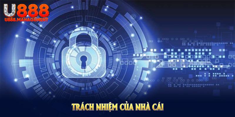 Trách nhiệm của nhà cái trong quyền riêng tư U888 bảo đảm hệ thống an toàn