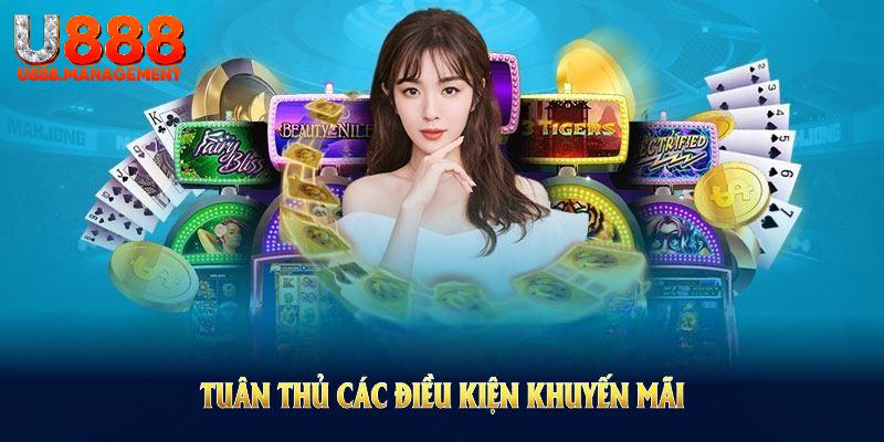 Tuân thủ các điều kiện khuyến mãi U888