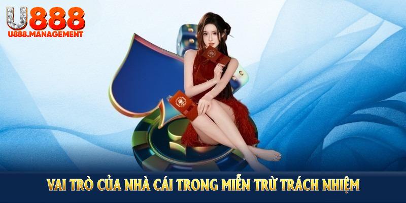 Vai trò của nhà cái trong miễn trừ trách nhiệm U888 và cách áp dụng thực tế